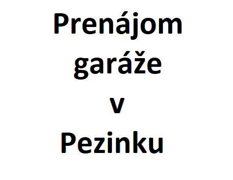Garáž na prenájom v Pezinku na Cajle