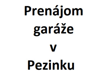Garáž na prenájom v Pezinku na Cajle